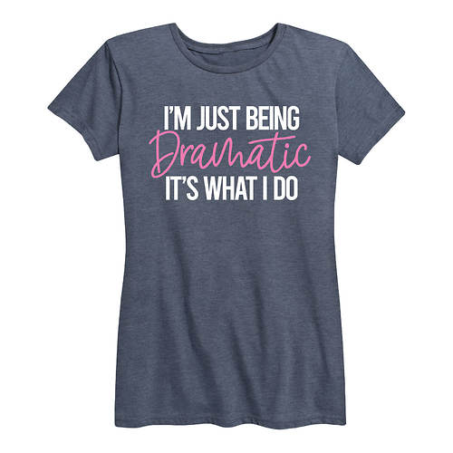 Instant Message Just Being Dramatic Women's Tee