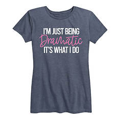 Instant Message Just Being Dramatic Women's Tee