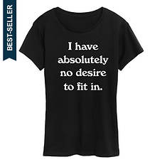 Instant Message Women's No Desire To Fit In Tee