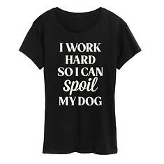 Instant Message Women's Work Hard Spoiled Dog Tee