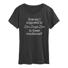 Instant Message Women's Live Laugh Love Conditions Tee