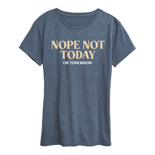 Instant Message Women's Not Today or Tomorrow Tee