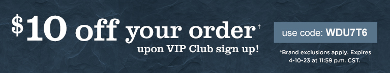 $10 off your order upon VIP Club sign up! Use code WDU7T6