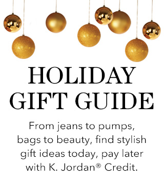From PJ's to pumps, bags to beauty, find stylish gift ideas today, pay later with K. Jordan Credit.