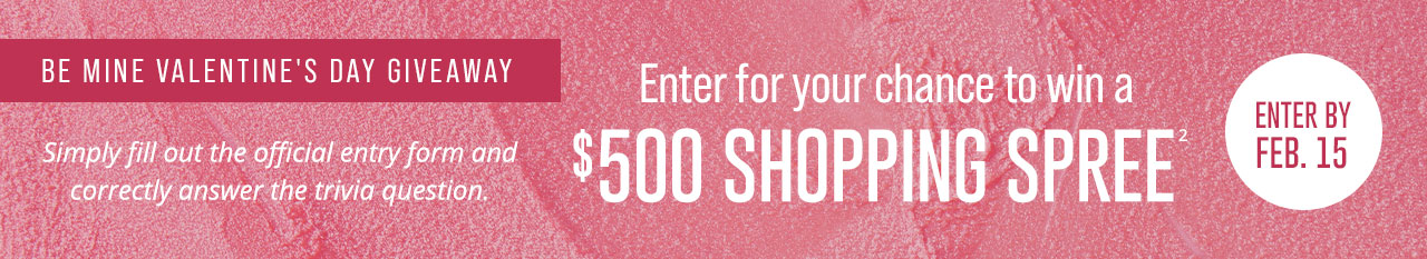 Be Mine Valentine's Day Contest - Enter for a Chance to Win a $500 Shopping Spree!