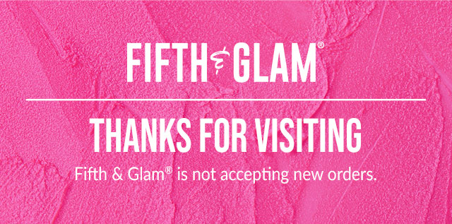Fifth & Glam. Thanks For Vistiting. Fifth & Glam is not accepting new orders.